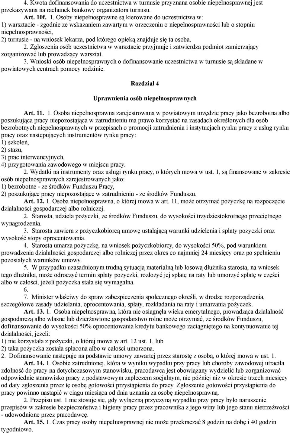 lekarza, pod którego opieką znajduje się ta osoba. 2. Zgłoszenia osób uczestnictwa w warsztacie przyjmuje i zatwierdza podmiot zamierzający zorganizować lub prowadzący warsztat. 3.