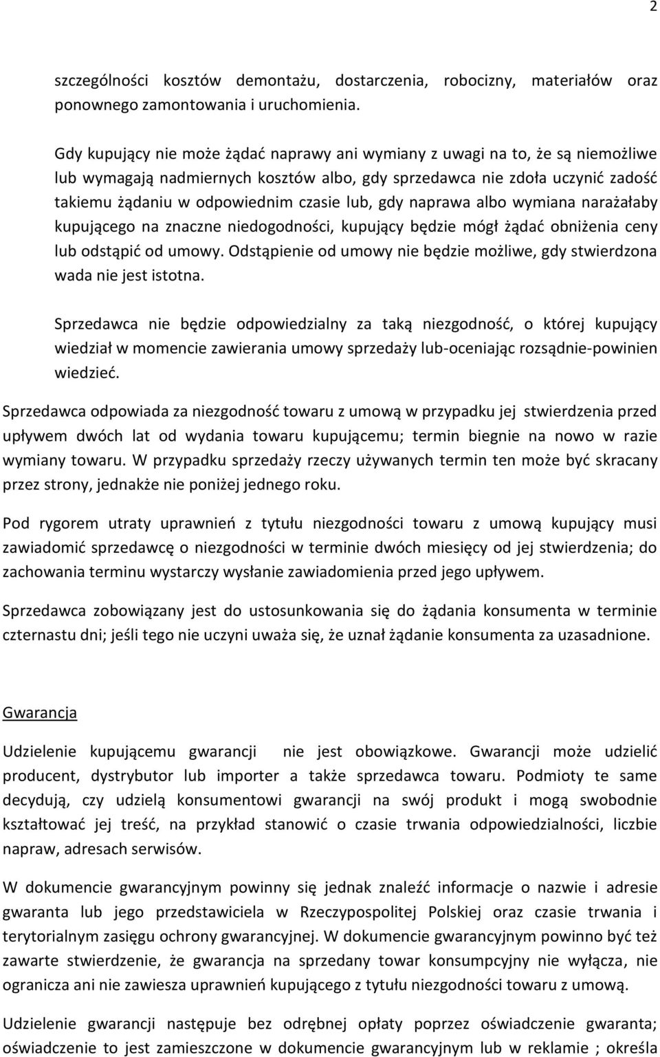 lub, gdy naprawa albo wymiana narażałaby kupującego na znaczne niedogodności, kupujący będzie mógł żądać obniżenia ceny lub odstąpić od umowy.