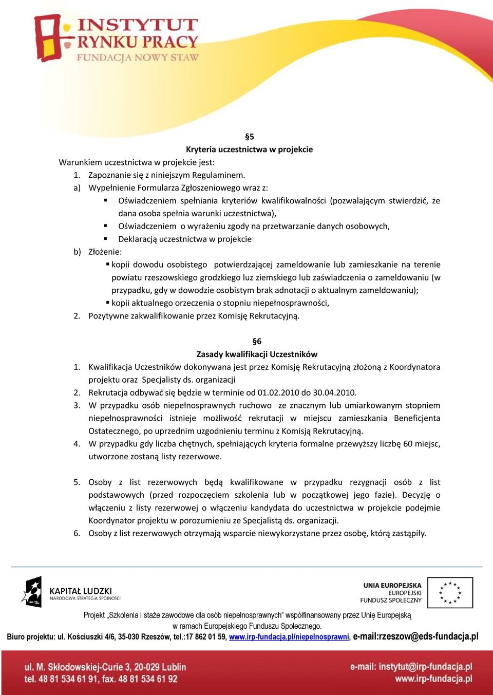 zgody na przetwarzanie danych osobowych, Deklaracją uczestnictwa w projekcie b) Złożenie: kopii dowodu osobistego potwierdzającej zameldowanie lub zamieszkanie na terenie powiatu rzeszowskiego