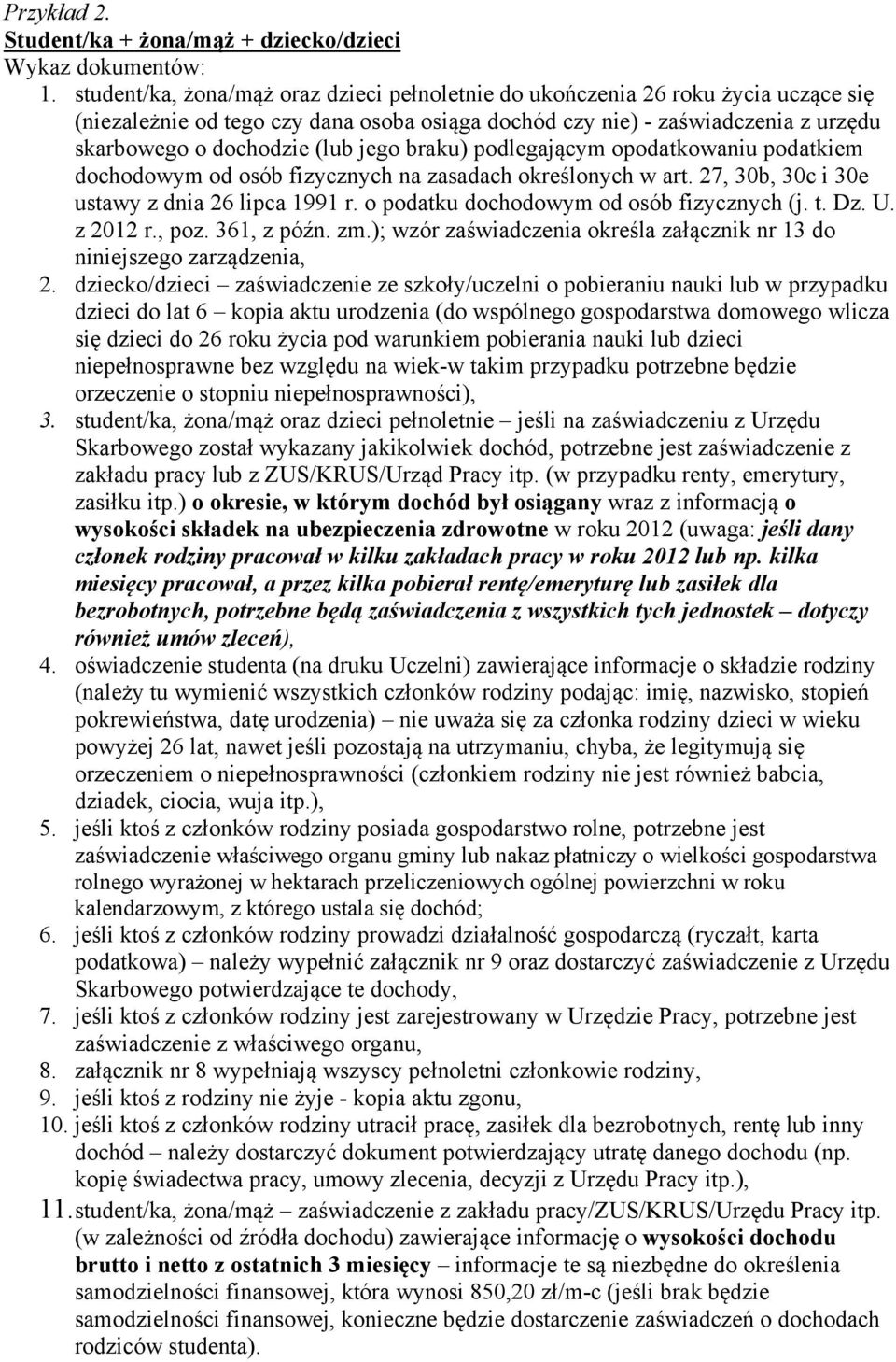 jego braku) podlegającym opodatkowaniu podatkiem dochodowym od osób fizycznych na zasadach określonych w art. 27, 30b, 30c i 30e ustawy z dnia 26 lipca 1991 r.