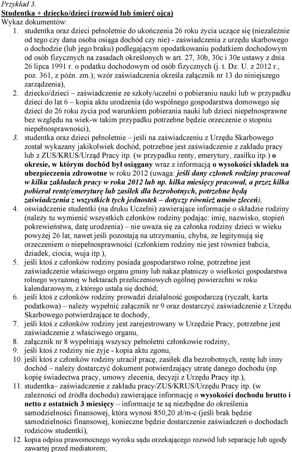 podlegającym opodatkowaniu podatkiem dochodowym od osób fizycznych na zasadach określonych w art. 27, 30b, 30c i 30e ustawy z dnia 26 lipca 1991 r. o podatku dochodowym od osób fizycznych (j. t. Dz.