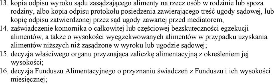 zaświadczenie komornika o całkowitej lub częściowej bezskuteczności egzekucji alimentów, a także o wysokości wyegzekwowanych alimentów w przypadku uzyskania