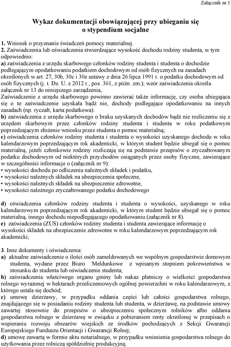 opodatkowaniu podatkiem dochodowym od osób fizycznych na zasadach określonych w art. 27, 30b, 30c i 30e ustawy z dnia 26 lipca 1991 r. o podatku dochodowym od osób fizycznych (j. t. Dz. U. z 2012 r.