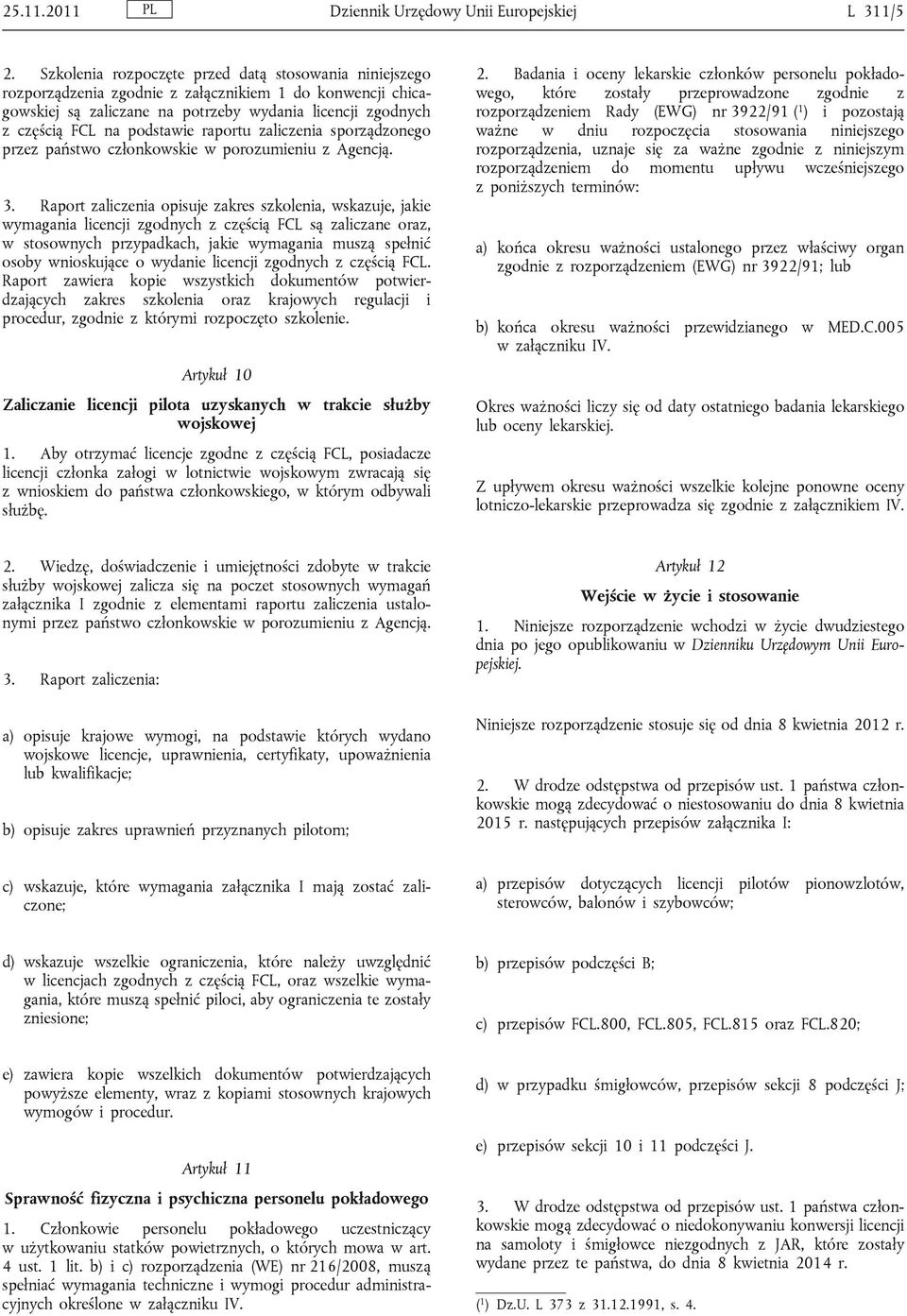 raportu zaliczenia sporządzonego przez państwo członkowskie w porozumieniu z Agencją. 3.