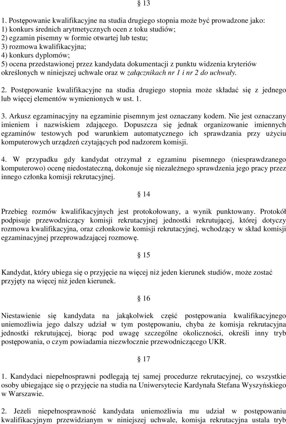 uchwały. 2. Postępowanie kwalifikacyjne na studia drugiego stopnia może składać się z jednego lub więcej elementów wymienionych w ust. 1. 3.