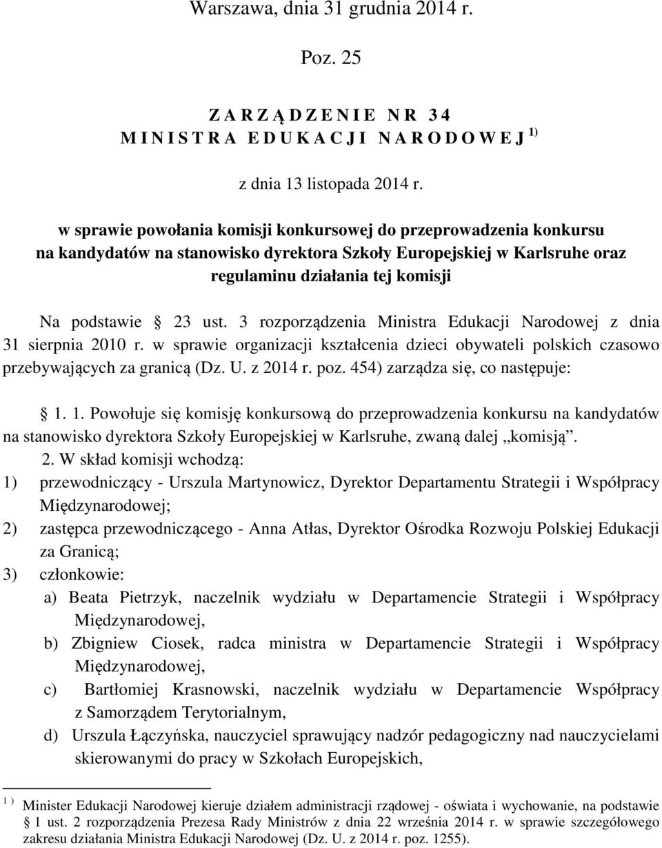 3 rozporządzenia Ministra Edukacji Narodowej z dnia 31 sierpnia 2010 r. w sprawie organizacji kształcenia dzieci obywateli polskich czasowo przebywających za granicą (Dz. U. z 2014 r. poz.