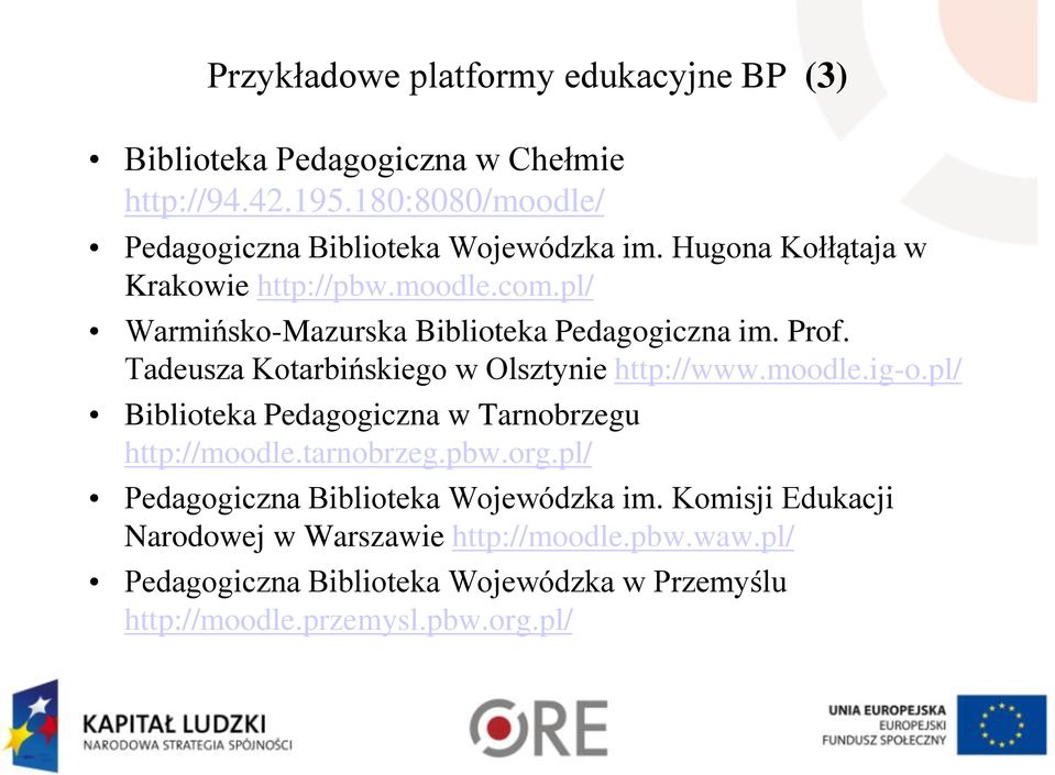 pl/ Warmińsko-Mazurska Biblioteka Pedagogiczna im. Prof. Tadeusza Kotarbińskiego w Olsztynie http://www.moodle.ig-o.