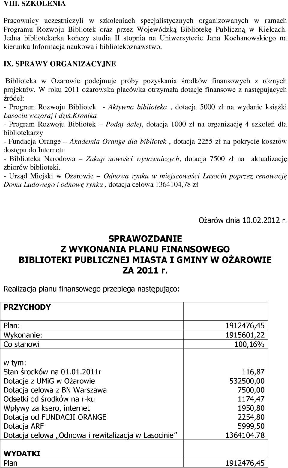 SPRAWY ORGANIZACYJNE Biblioteka w Ożarowie podejmuje próby pozyskania środków finansowych z różnych projektów.