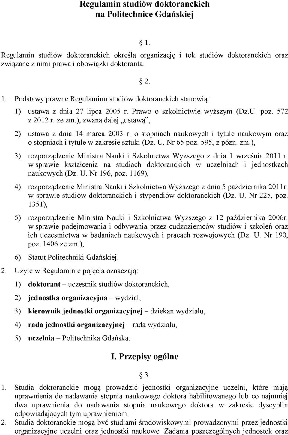 o stopniach naukowych i tytule naukowym oraz o stopniach i tytule w zakresie sztuki (Dz. U. Nr 65 poz. 595, z pózn. zm.