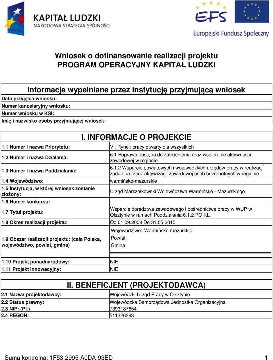 3 Numer i nazwa Poddziałania: 1.4 Województwo: warmińsko-mazurskie 1.5 Instytucja, w której wniosek zostanie ożony: 1.6 Numer konkursu: 1.7 Tytuł projektu: 1.8 Okres realizacji projektu: Od 01.09.