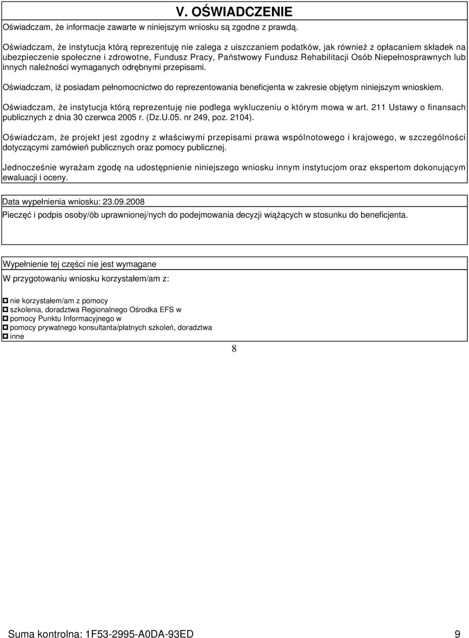 Osób Niepełnosprawnych lub innych należności wymaganych odrębnymi przepisami. Oświadczam, iż posiadam pełnomocnictwo do reprezentowania beneficjenta w zakresie objętym niniejszym wnioskiem.
