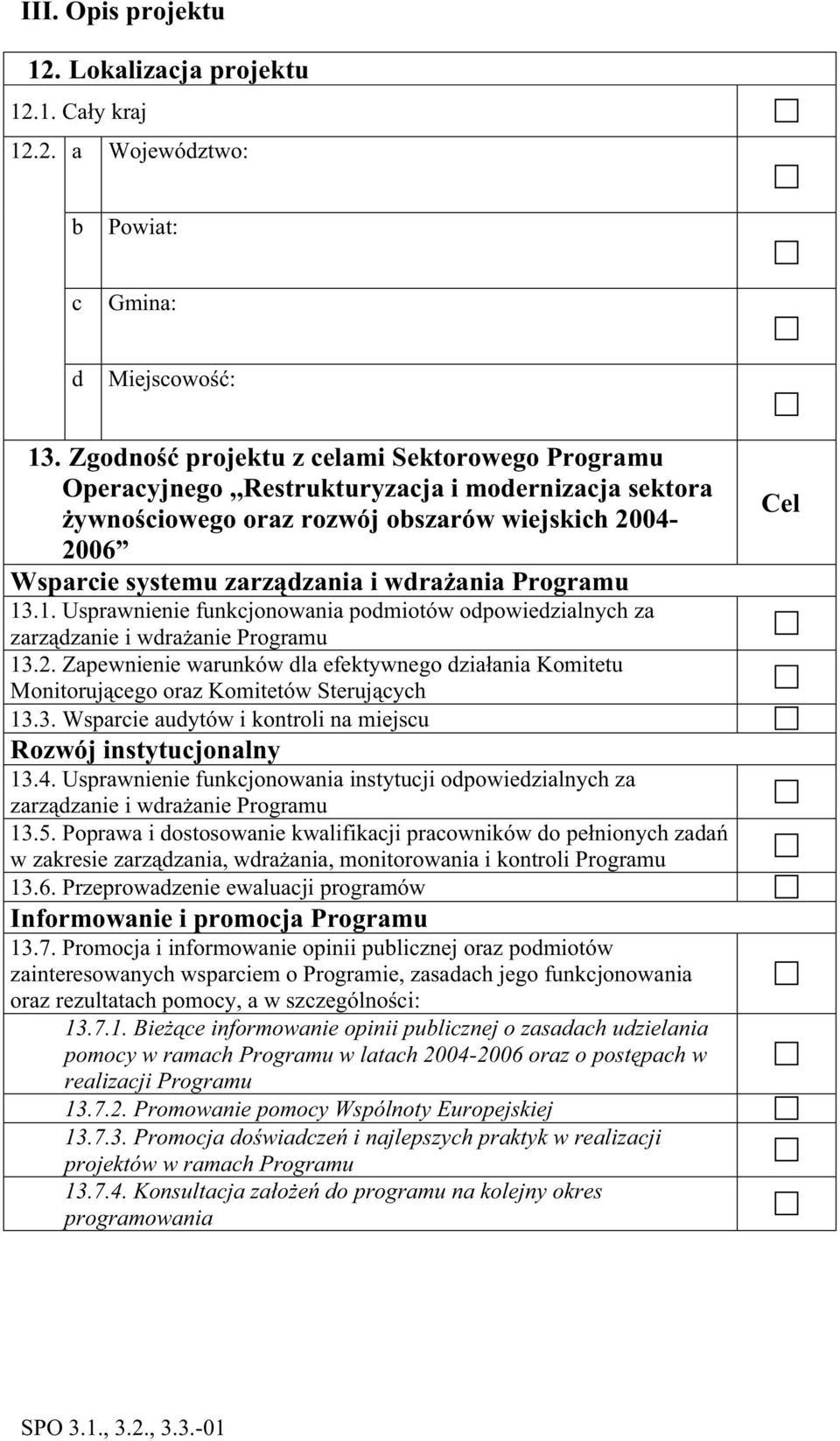 Programu 13.1. Usprawnienie funkcjonowania podmiotów odpowiedzialnych za zarz dzanie i wdra anie Programu 13.2.