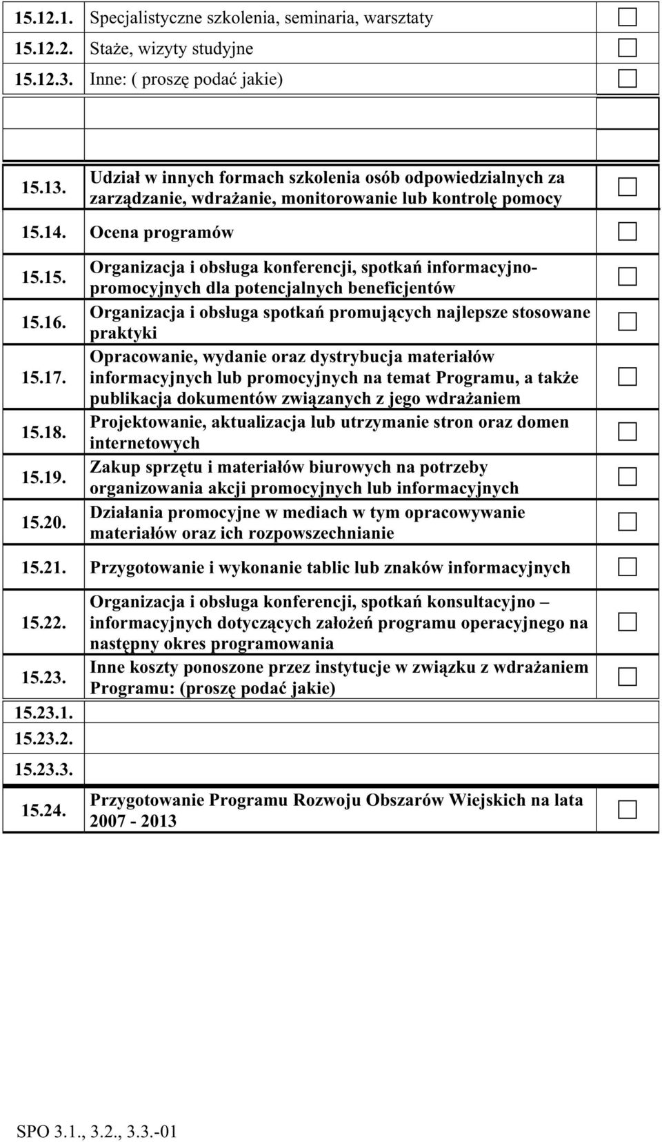 Organizacja i obs uga konferencji, spotka informacyjnopromocyjnych dla potencjalnych beneficjentów Organizacja i obs uga spotka promuj cych najlepsze stosowane praktyki Opracowanie, wydanie oraz