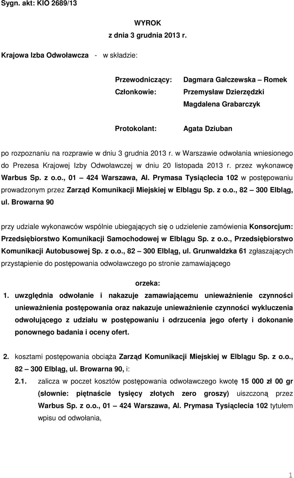 w Warszawie odwołania wniesionego do Prezesa Krajowej Izby Odwoławczej w dniu 20 listopada 2013 r. przez wykonawcę Warbus Sp. z o.o., 01 424 Warszawa, Al.