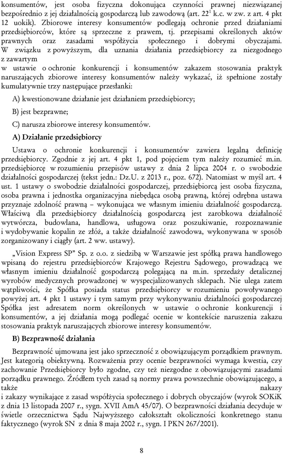 przepisami określonych aktów prawnych oraz zasadami współżycia społecznego i dobrymi obyczajami.