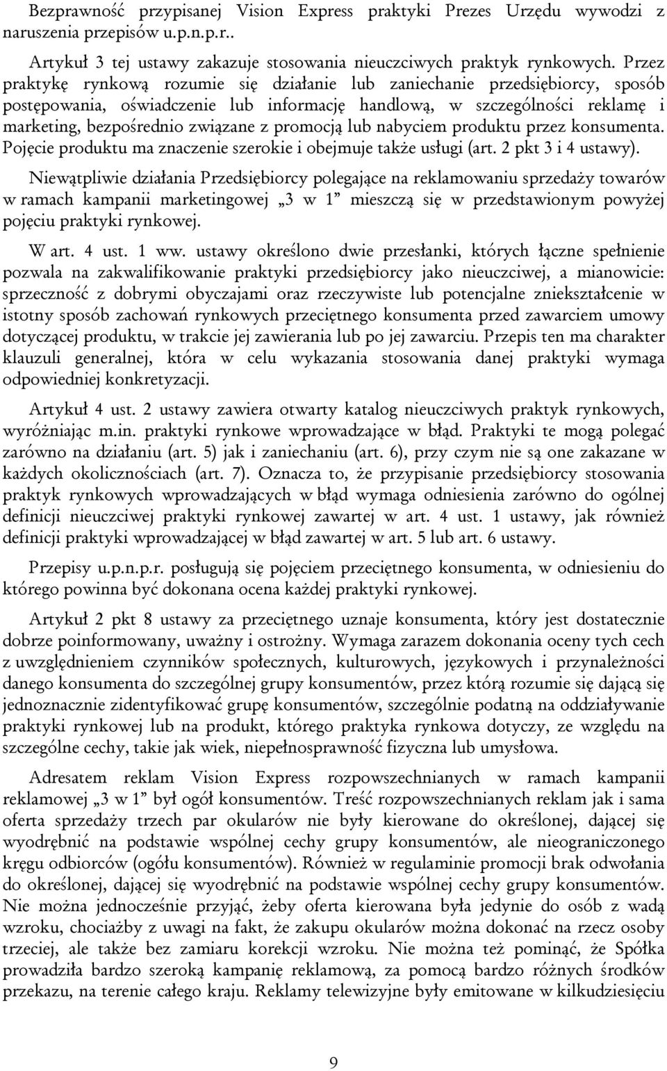 promocją lub nabyciem produktu przez konsumenta. Pojęcie produktu ma znaczenie szerokie i obejmuje także usługi (art. 2 pkt 3 i 4 ustawy).