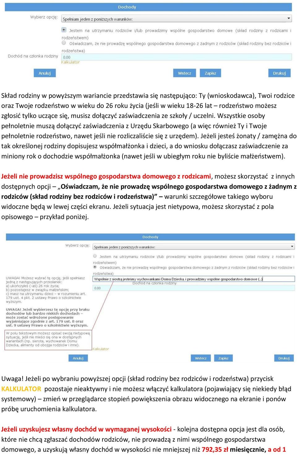 Wszystkie osoby pełnoletnie muszą dołączyć zaświadczenia z Urzędu Skarbowego (a więc również Ty i Twoje pełnoletnie rodzeństwo, nawet jeśli nie rozliczaliście się z urzędem).
