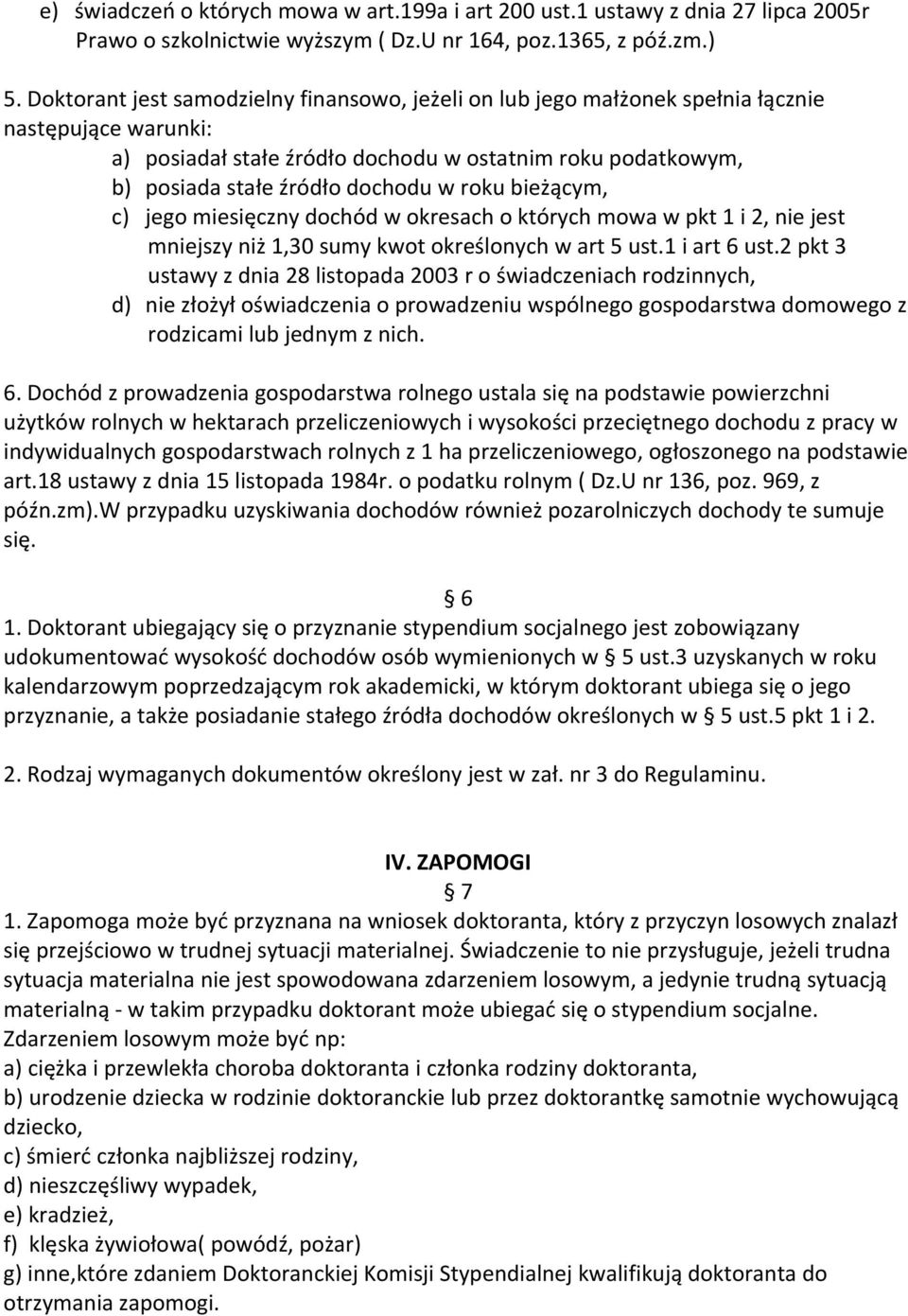 roku bieżącym, c) jego miesięczny dochód w okresach o których mowa w pkt 1 i 2, nie jest mniejszy niż 1,30 sumy kwot określonych w art 5 ust.1 i art 6 ust.