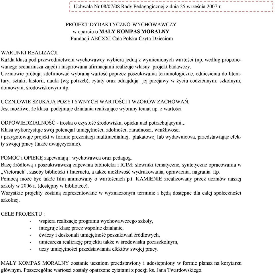 wartości (np. według proponowanego scenariusza zajęć) i inspirowana afirmacjami realizuje własny projekt badawczy.