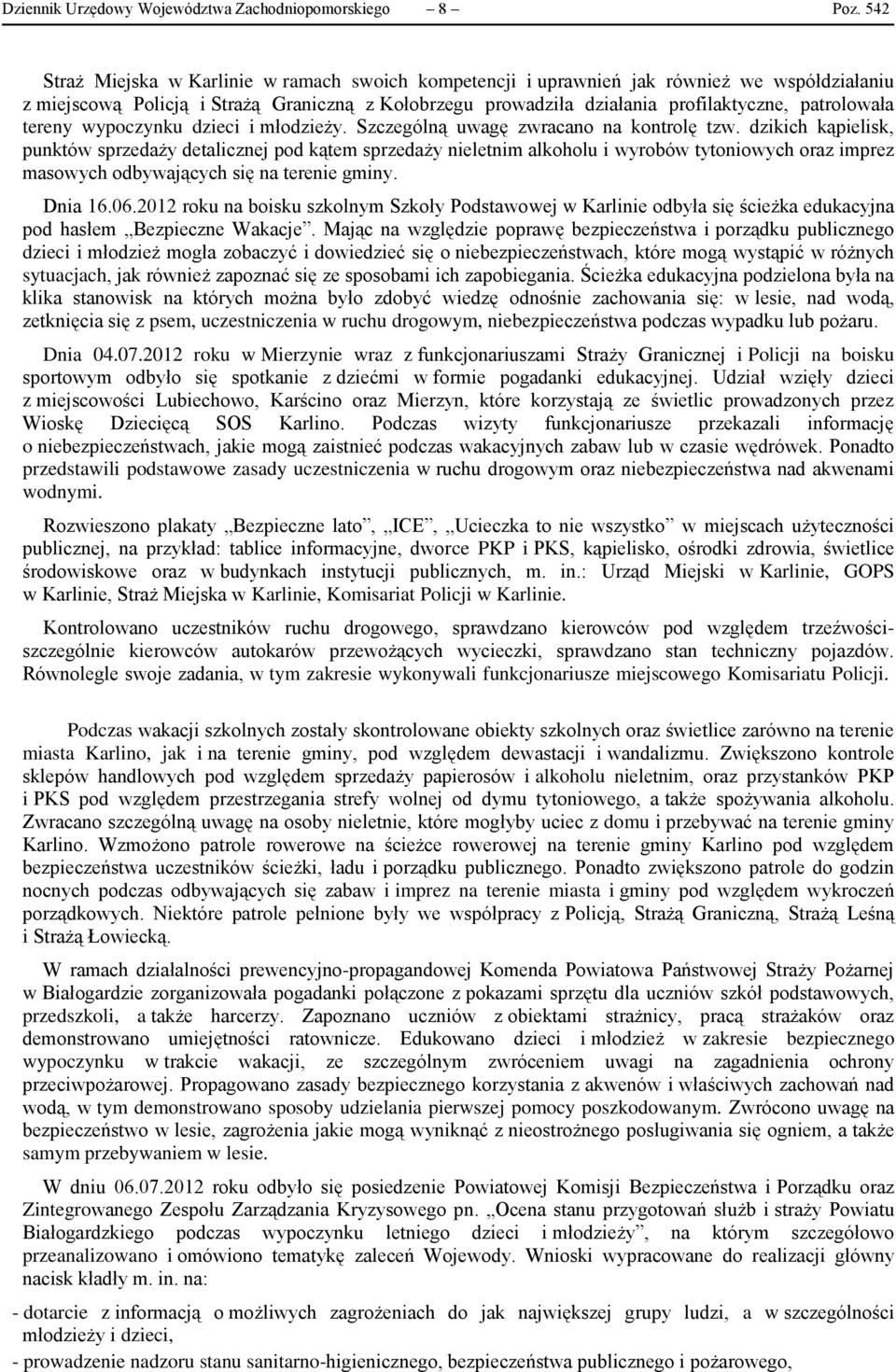 tereny wypoczynku dzieci i młodzieży. Szczególną uwagę zwracano na kontrolę tzw.