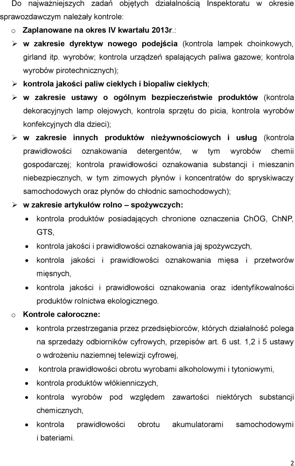 wyrobów; kontrola urządzeń spalających paliwa gazowe; kontrola wyrobów pirotechnicznych); kontrola jakości paliw ciekłych i biopaliw ciekłych; w zakresie ustawy o ogólnym bezpieczeństwie produktów