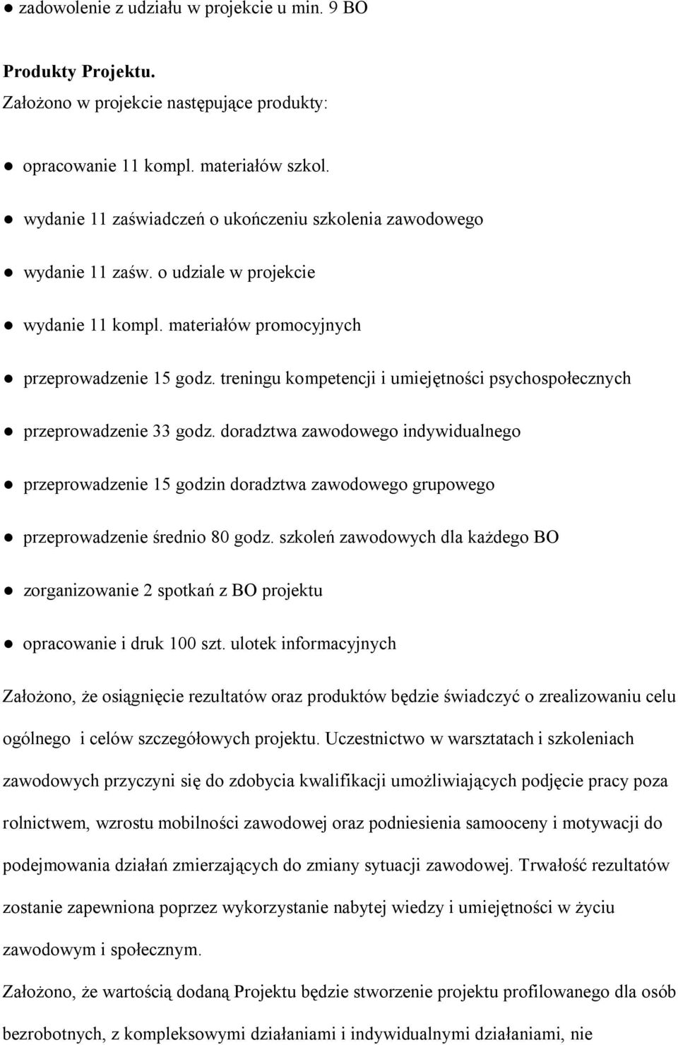 treningu kompetencji i umiejętności psychospołecznych przeprowadzenie 33 godz.