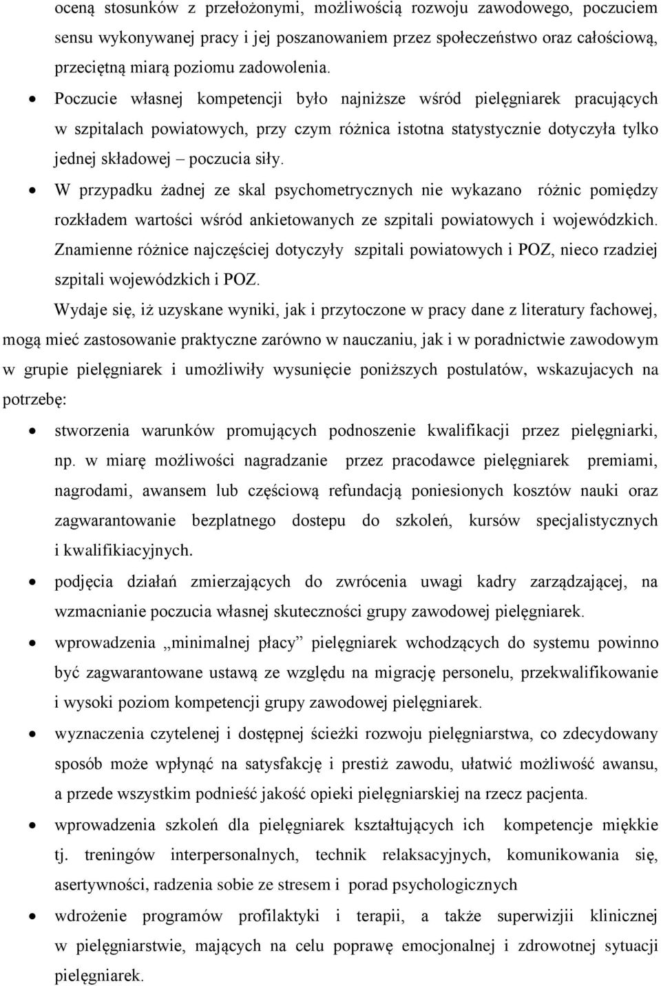 W przypadku żadnej ze skal psychometrycznych nie wykazano różnic pomiędzy rozkładem wartości wśród ankietowanych ze szpitali powiatowych i wojewódzkich.