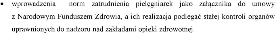 a ich realizacja podlegać stałej kontroli organów