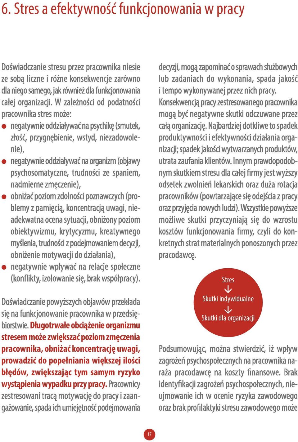 prowadzić do popełniania większej ilości błędów, zwiększając tym samym ryzyko