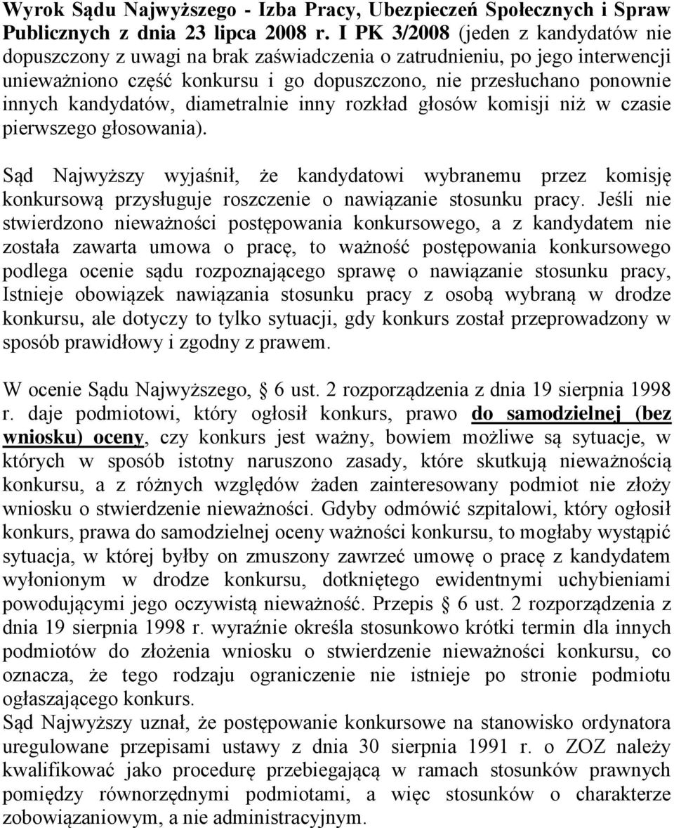 kandydatów, diametralnie inny rozkład głosów komisji niż w czasie pierwszego głosowania).