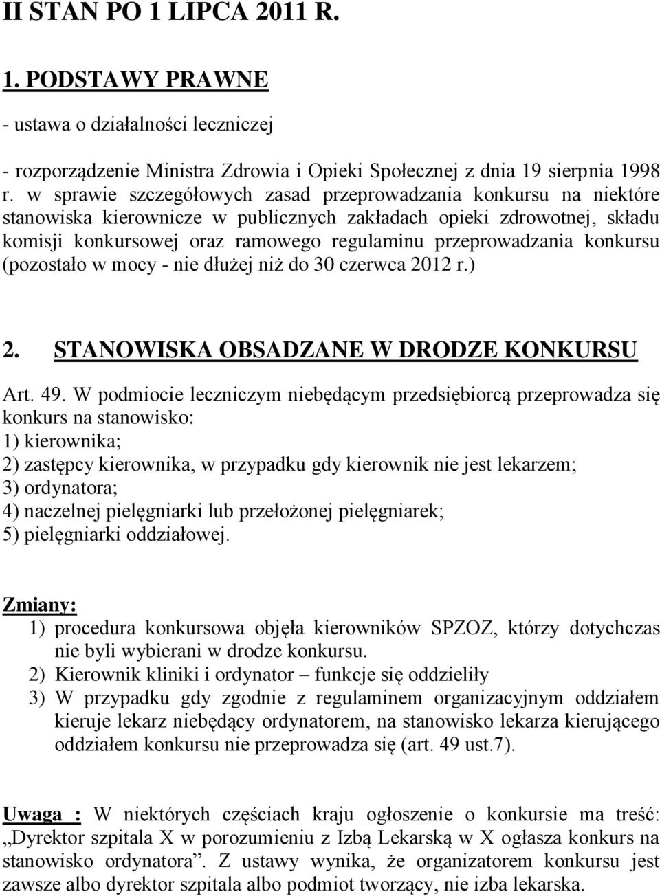 przeprowadzania konkursu (pozostało w mocy - nie dłużej niż do 30 czerwca 2012 r.) 2. STANOWISKA OBSADZANE W DRODZE KONKURSU Art. 49.