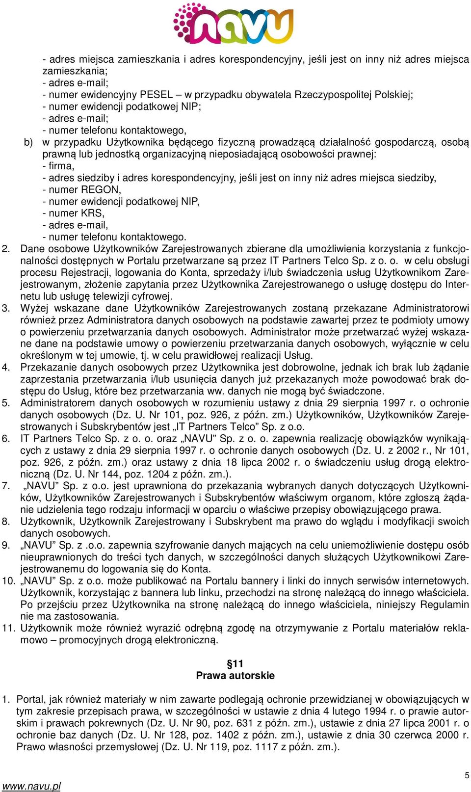 organizacyjną nieposiadającą osobowości prawnej: - firma, - adres siedziby i adres korespondencyjny, jeśli jest on inny niż adres miejsca siedziby, - numer REGON, - numer ewidencji podatkowej NIP, -