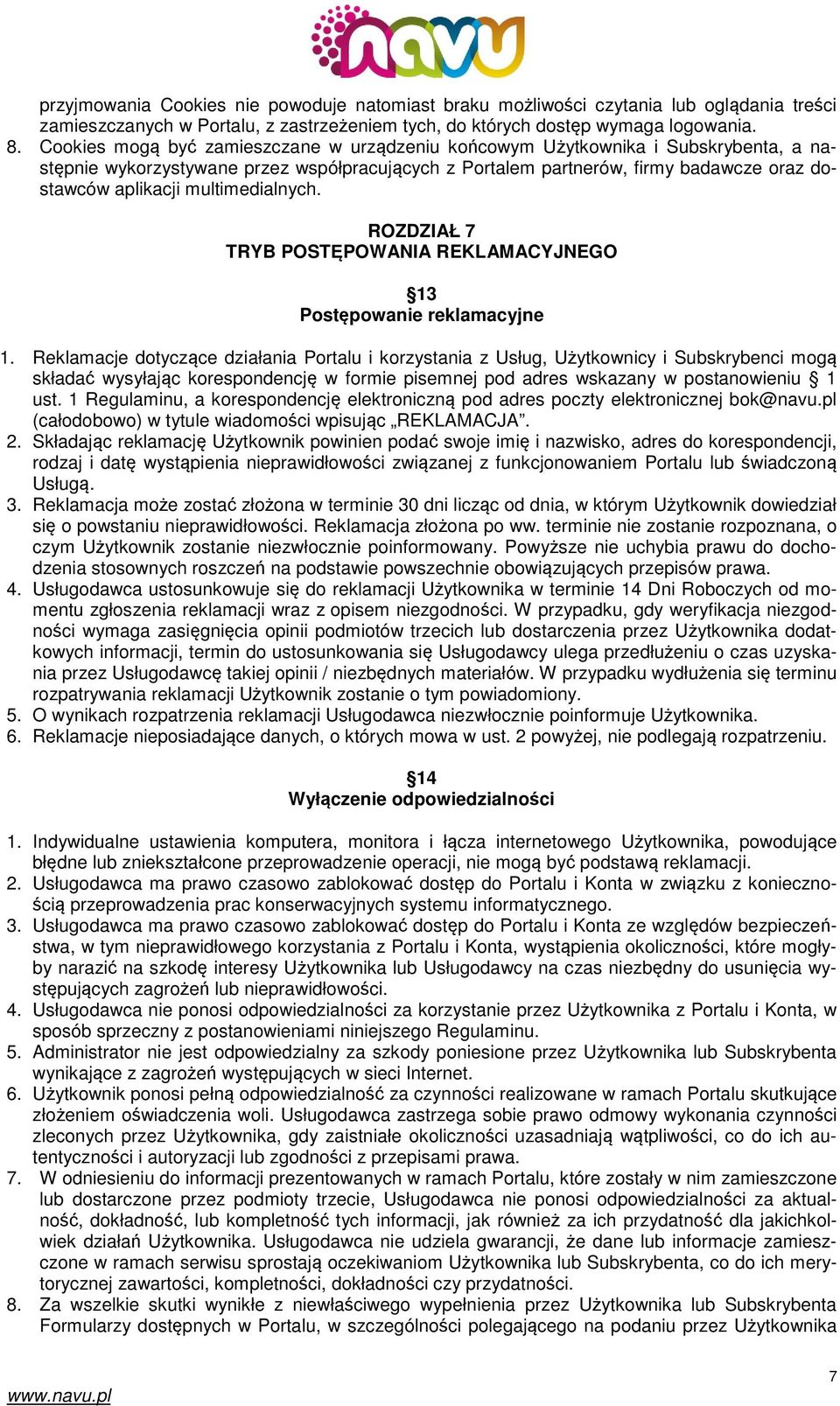 multimedialnych. ROZDZIAŁ 7 TRYB POSTĘPOWANIA REKLAMACYJNEGO 13 Postępowanie reklamacyjne 1.