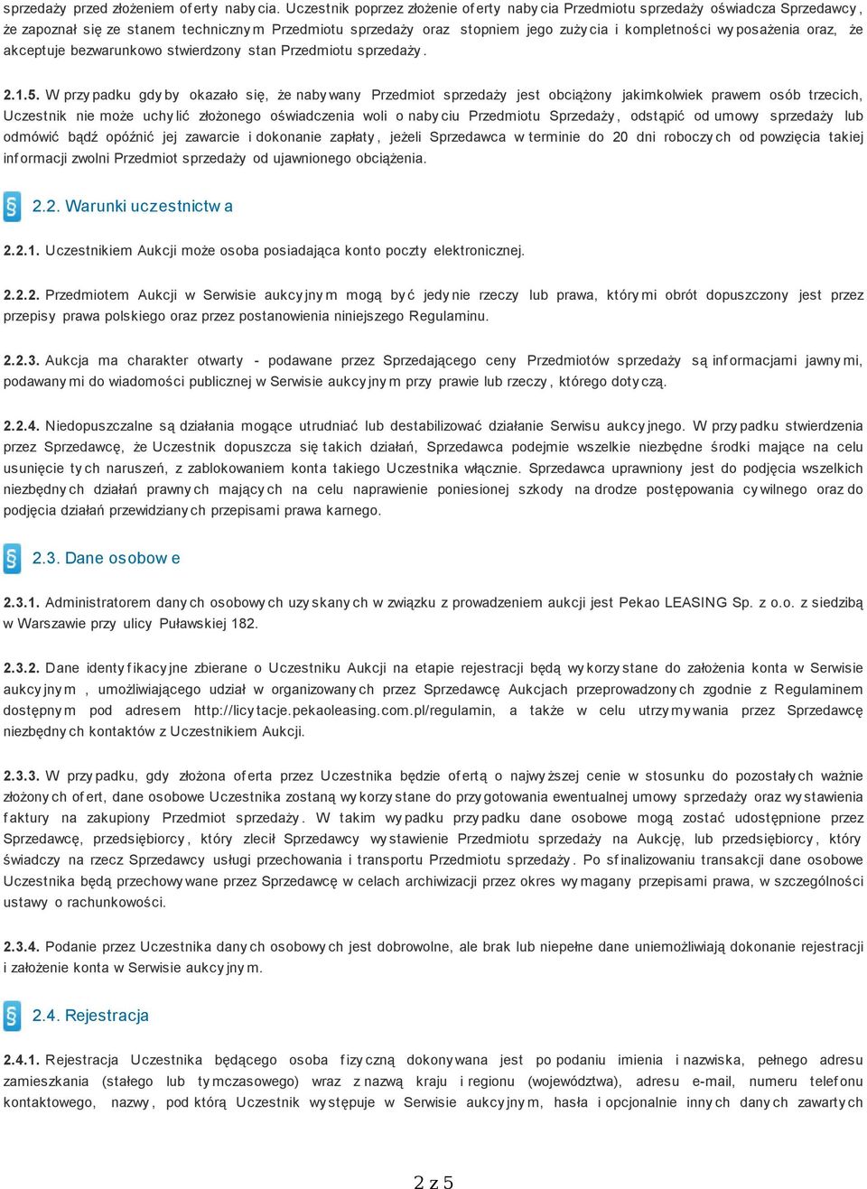 posażenia oraz, że akceptuje bezwarunkowo stwierdzony stan Przedmiotu sprzedaży. 2.1.5.