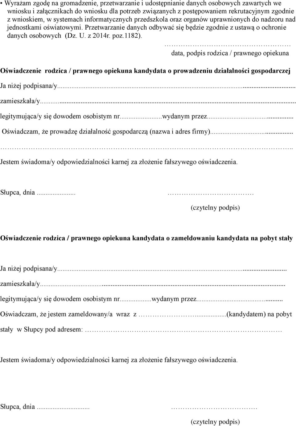 z 2014r. poz.1182). data, podpis rodzica / prawnego opiekuna Oświadczenie rodzica / prawnego opiekuna o prowadzeniu działalności gospodarczej Ja niżej podpisana/y... zamieszkała/y.