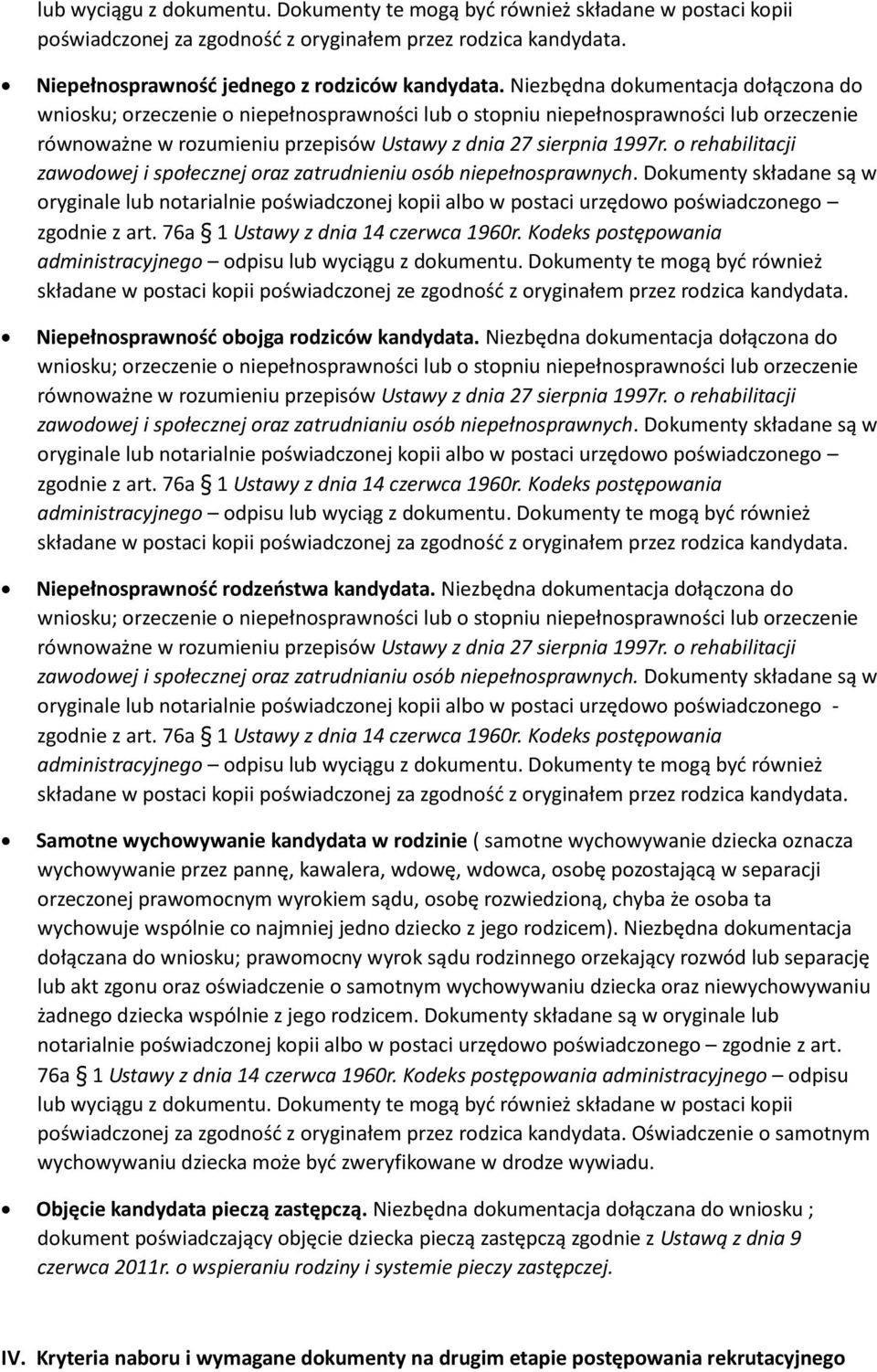 Dokumenty składane są w oryginale lub notarialnie poświadczonej kopii albo w postaci urzędowo poświadczonego administracyjnego odpisu lub wyciągu z dokumentu.