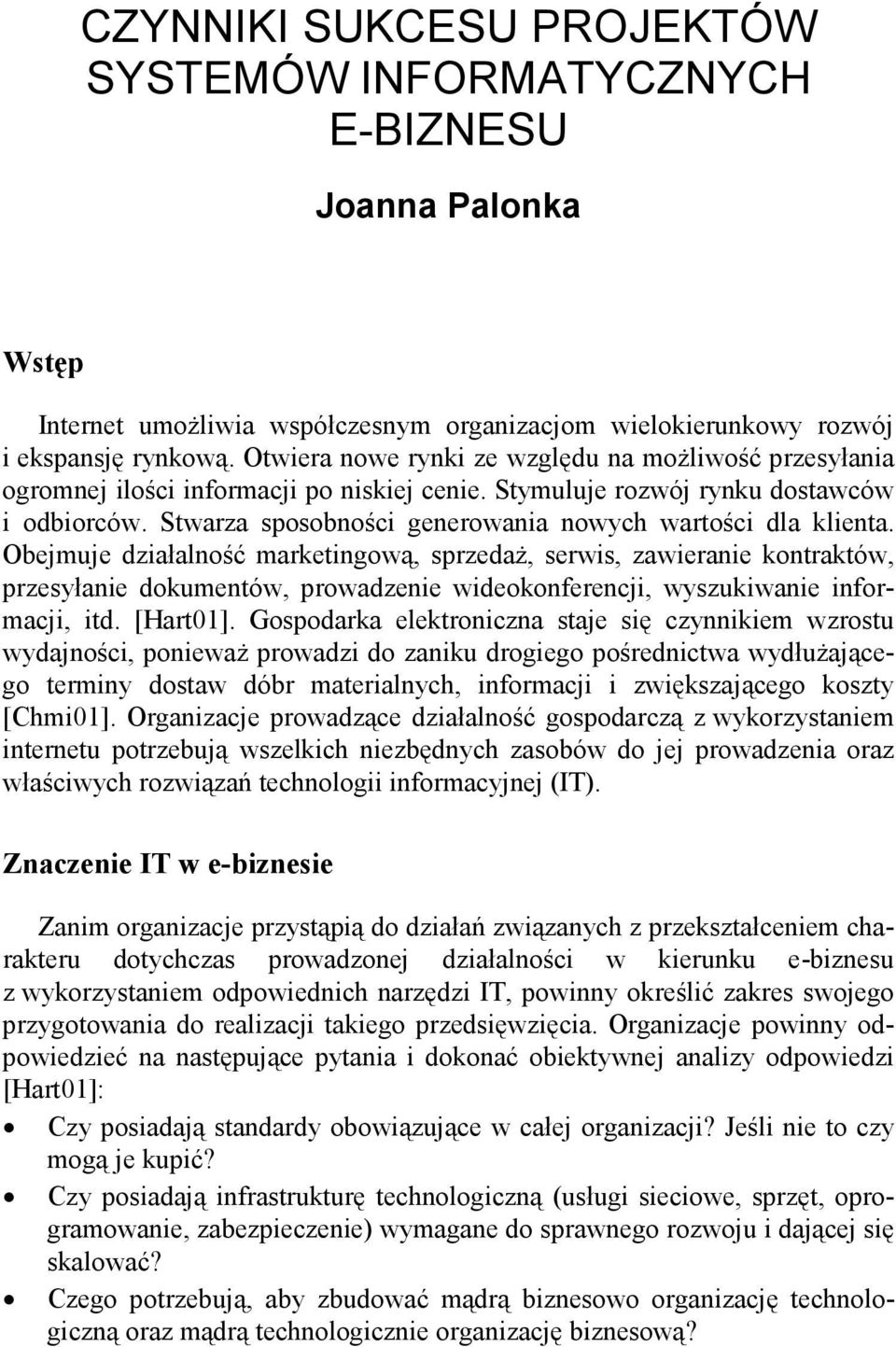 Stwarza sposobności generowania nowych wartości dla klienta.