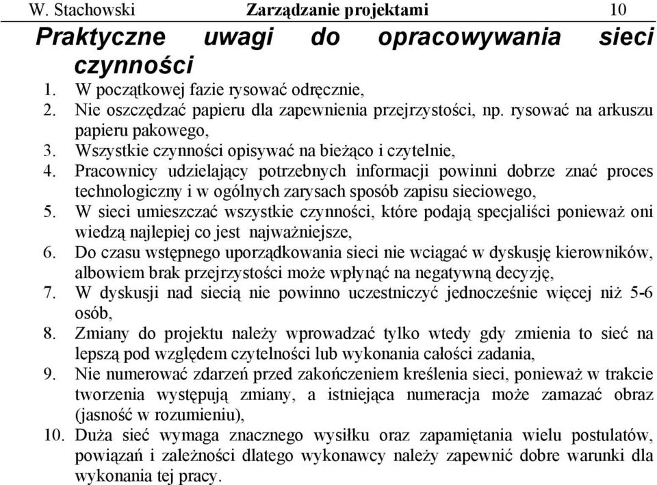 Pracownicy udzielający potrzebnych informacji powinni dobrze znać proces technologiczny i w ogólnych zarysach sposób zapisu sieciowego, 5.