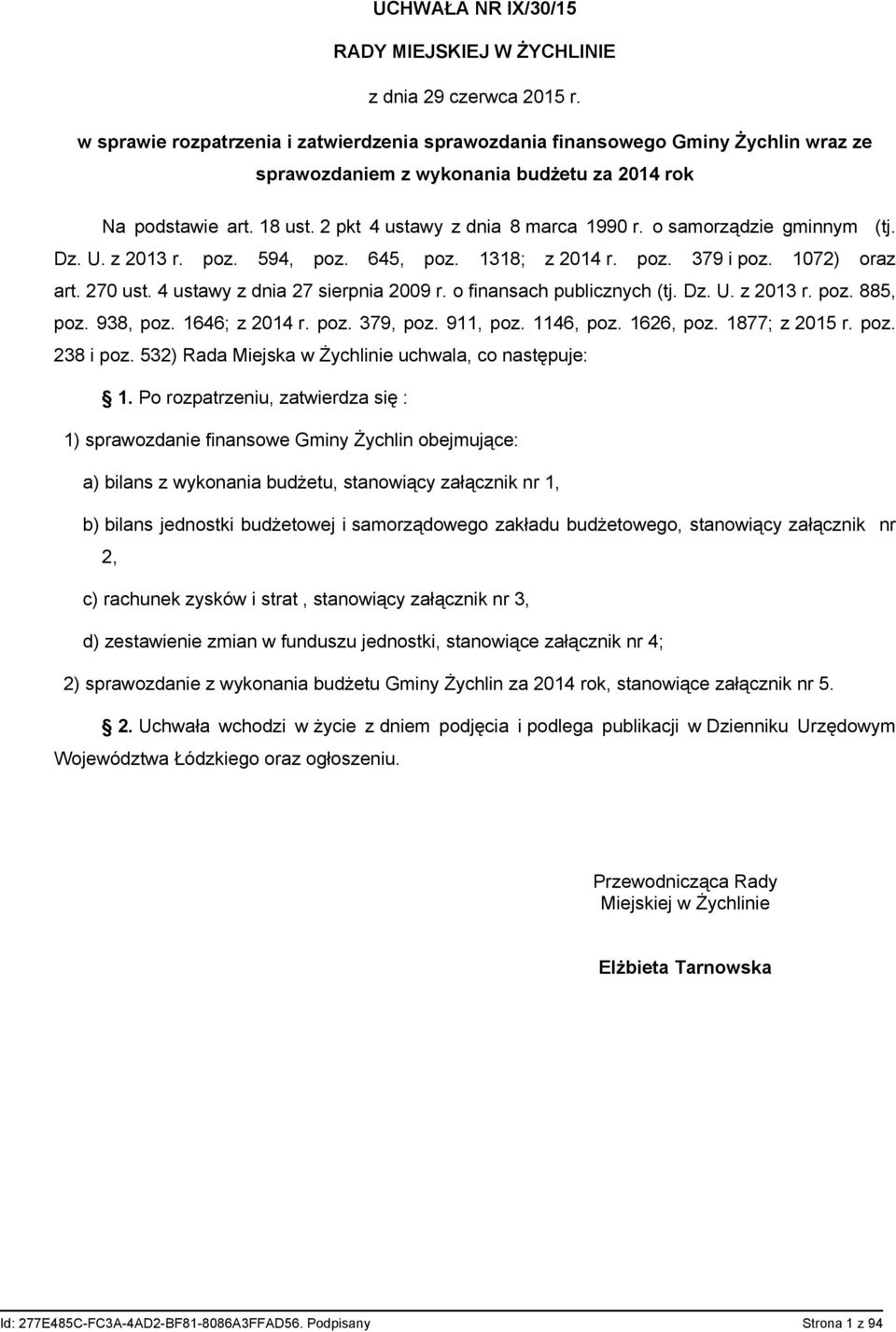 o samorządzie gminnym (tj. Dz. U. z 2013 r. poz. 594, poz. 645, poz. 1318; z 2014 r. poz. 379 i poz. 1072) oraz art. 270 ust. 4 ustawy z dnia 27 sierpnia 2009 r. o finansach publicznych (tj. Dz. U. z 2013 r. poz. 885, poz.