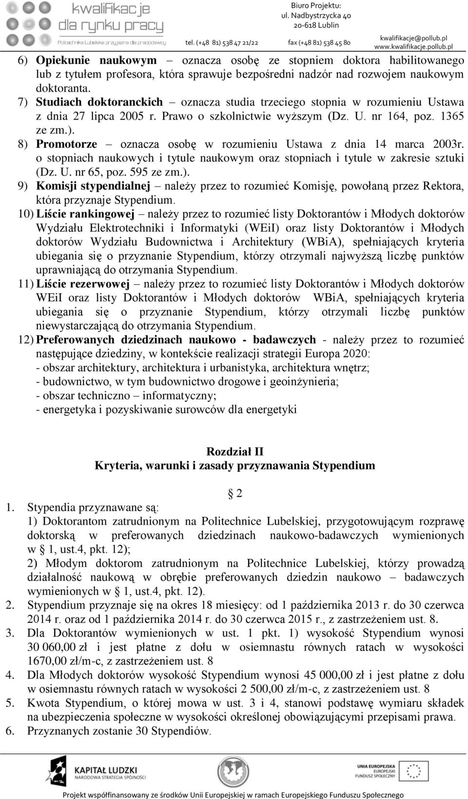 o stopniach naukowych i tytule naukowym oraz stopniach i tytule w zakresie sztuki (Dz. U. nr 65, poz. 595 ze zm.).