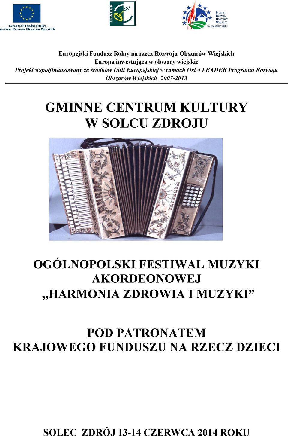 Wiejskich 2007-2013 GMINNE CENTRUM KULTURY W SOLCU ZDROJU OGÓLNOPOLSKI FESTIWAL MUZYKI AKORDEONOWEJ