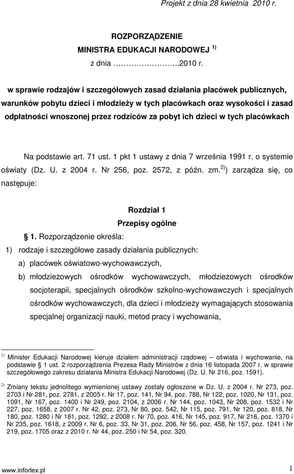 w sprawie rodzajów i szczegółowych zasad działania placówek publicznych, warunków pobytu dzieci i młodzieŝy w tych placówkach oraz wysokości i zasad odpłatności wnoszonej przez rodziców za pobyt ich