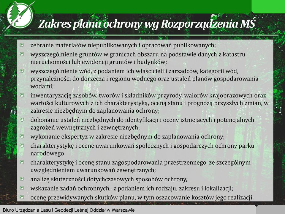 inwentaryzację zasobów, tworów i składników przyrody, walorów krajobrazowych oraz wartości kulturowych z ich charakterystyką, oceną stanu i prognozą przyszłych zmian, w zakresie niezbędnym do