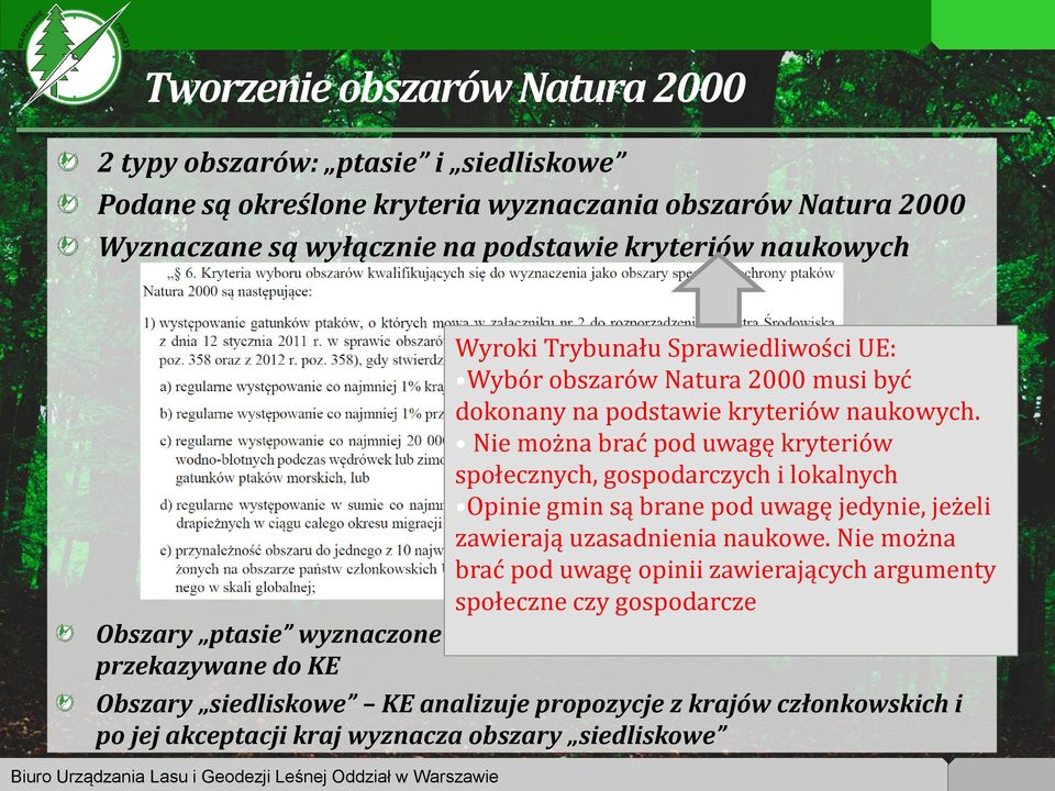 Nie można brać pod uwagę kryteriów społecznych, gospodarczych i lokalnych Opinie gmin są brane pod uwagę jedynie, jeżeli zawierają uzasadnienia naukowe.