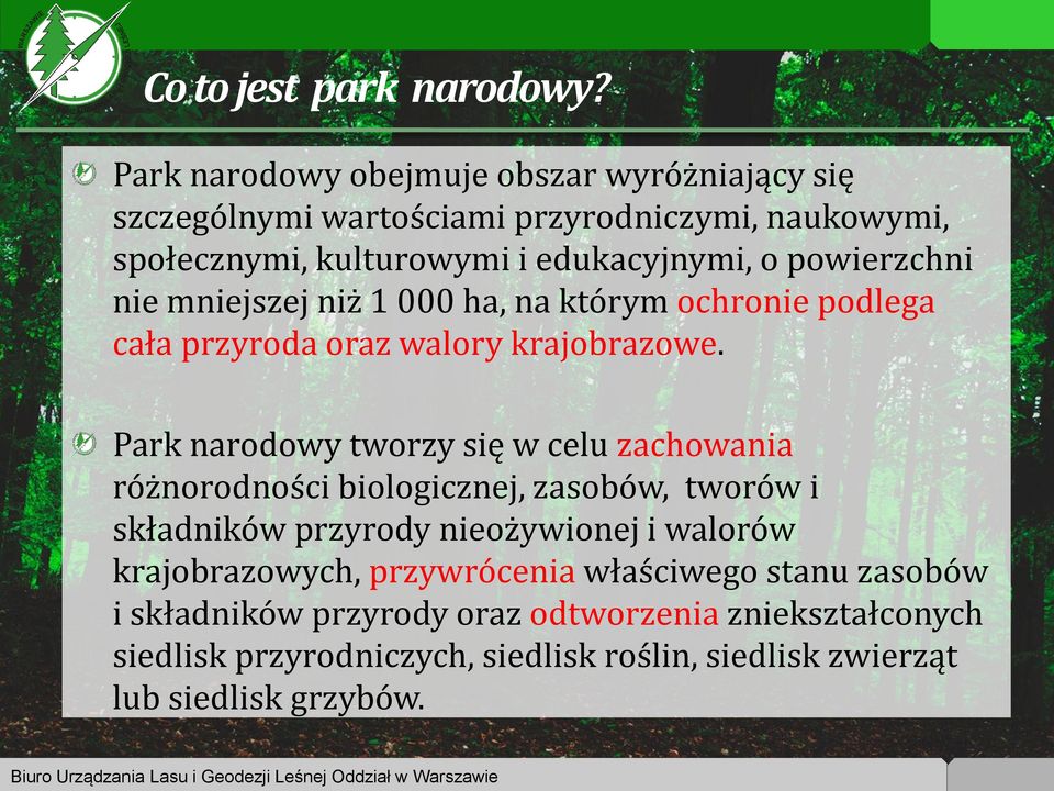 powierzchni nie mniejszej niż 1 000 ha, na którym ochronie podlega cała przyroda oraz walory krajobrazowe.