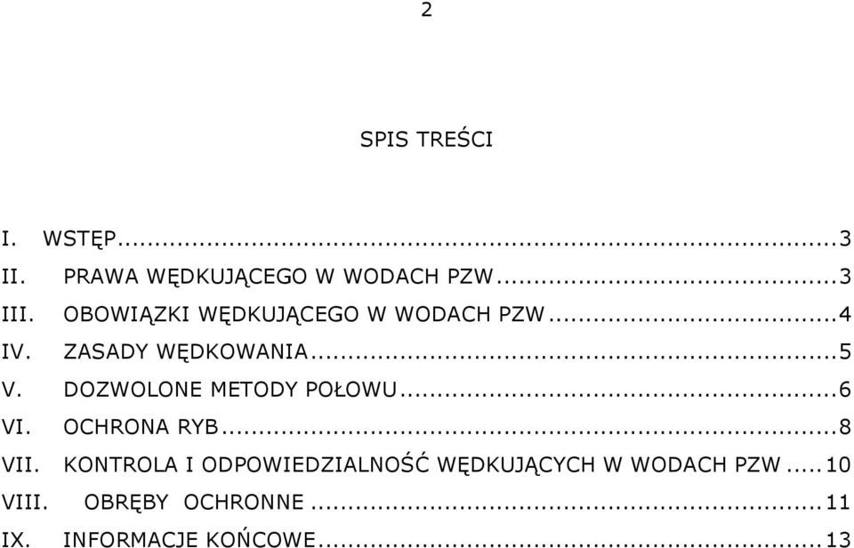 DOZWOLONE METODY POŁOWU... 6 VI. OCHRONA RYB... 8 VII.