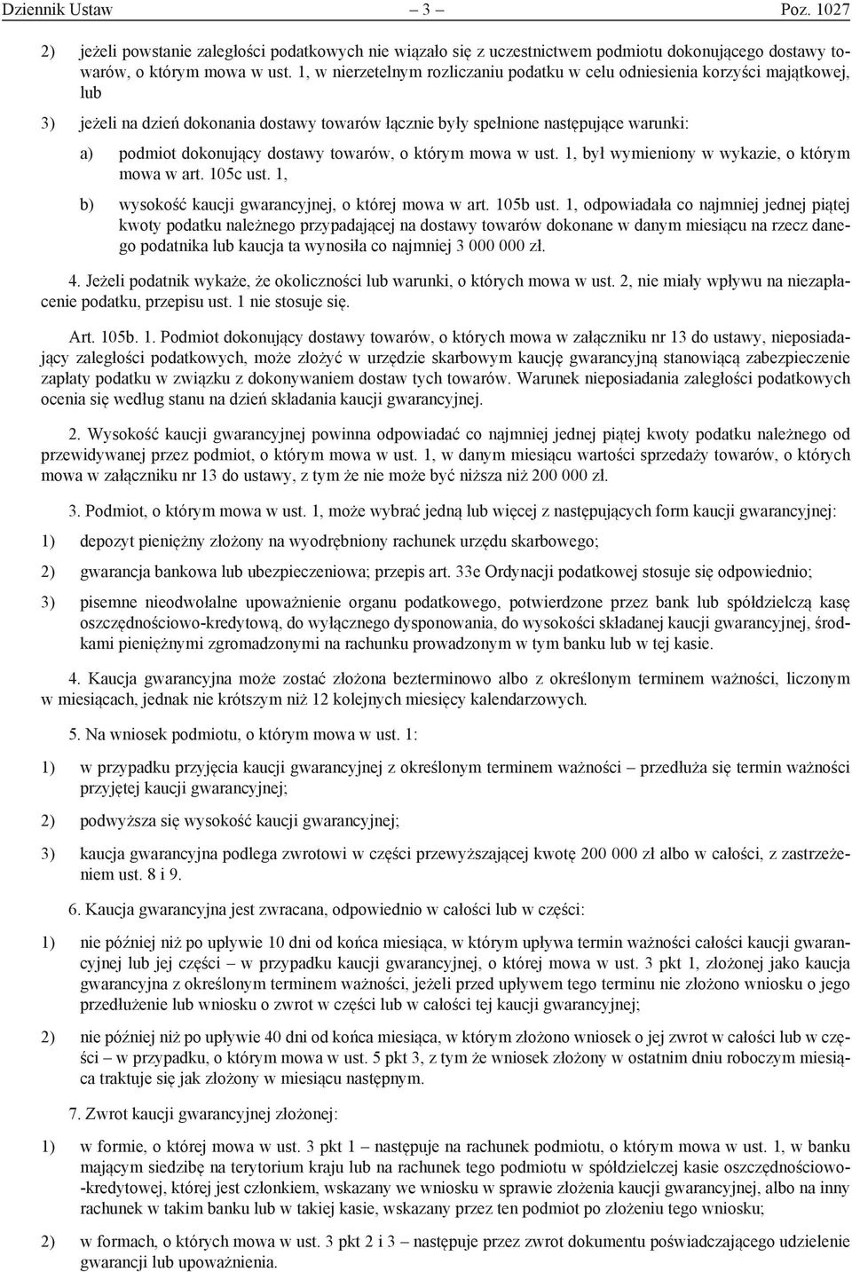 dostawy towarów, o którym mowa w ust. 1, był wymieniony w wykazie, o którym mowa w art. 105c ust. 1, b) wysokość kaucji gwarancyjnej, o której mowa w art. 105b ust.