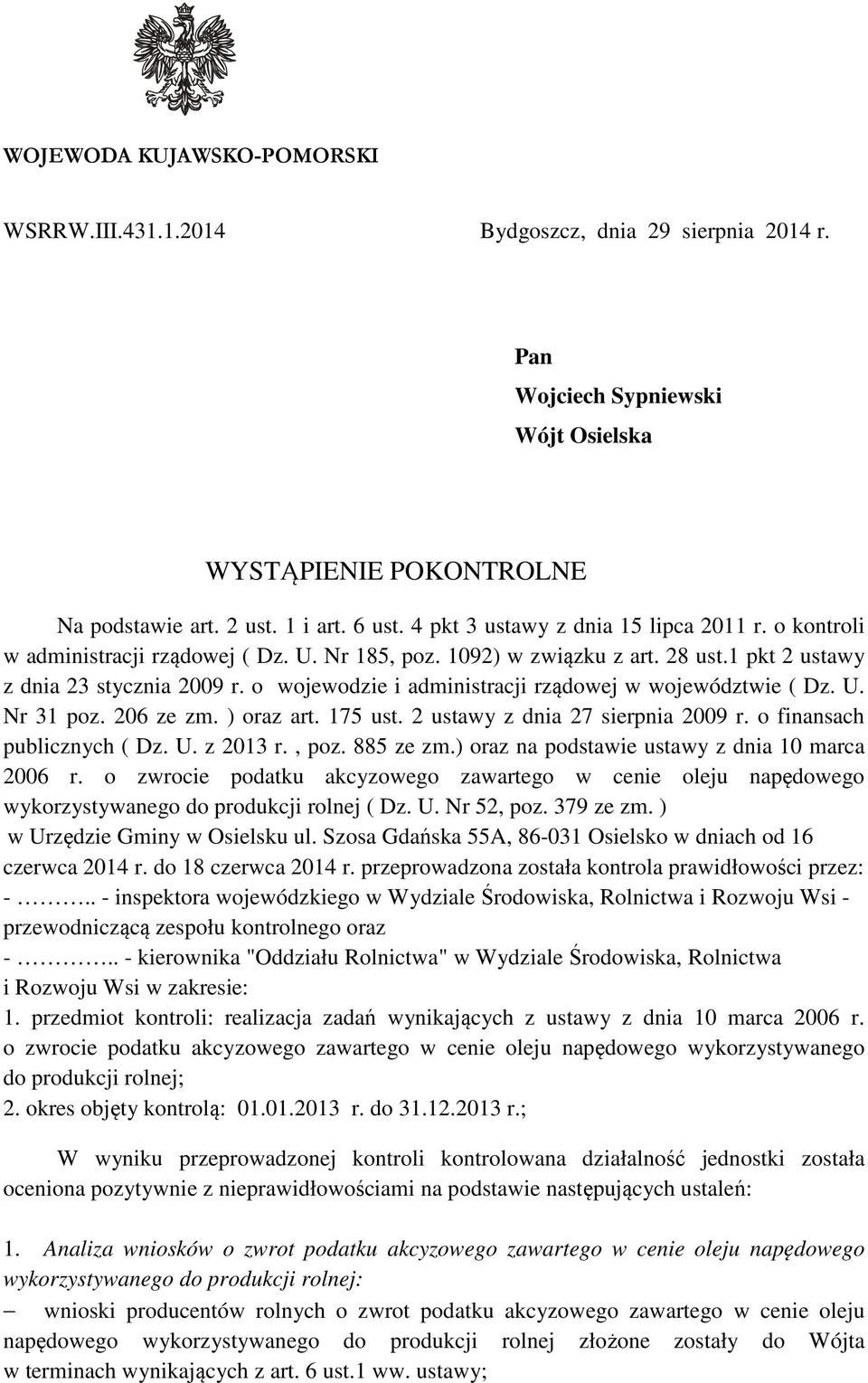 o wojewodzie i administracji rządowej w województwie ( Dz. U. Nr 31 poz. 206 ze zm. ) oraz art. 175 ust. 2 ustawy z dnia 27 sierpnia 2009 r. o finansach publicznych ( Dz. U. z 2013 r., poz. 885 ze zm.