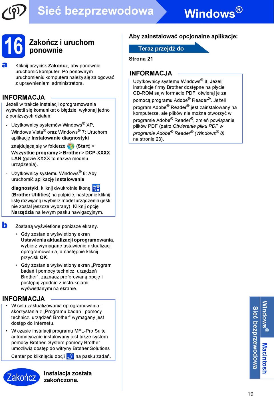 się w folerze (Strt) > Wszystkie progrmy > Brother > DCP-XXXX LAN (gzie XXXX to nzw moelu urzązeni).