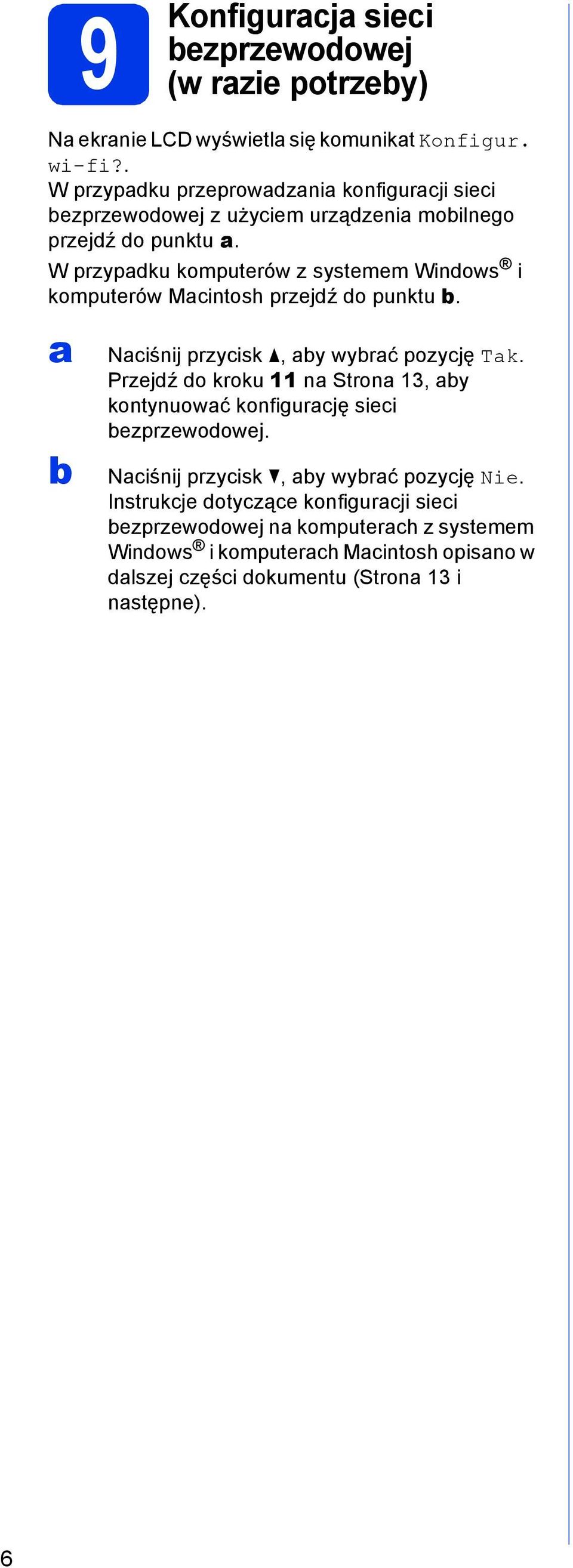 W przypku komputerów z systemem Winows i komputerów Mintosh przejź o punktu. Niśnij przyisk, y wyrć pozyję Tk.